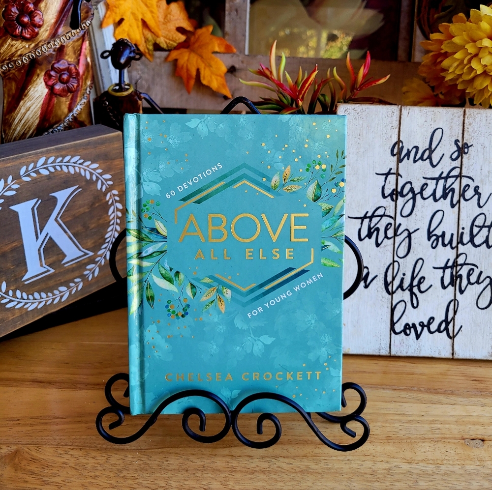 Above All Else 60 Devotions for Young Women